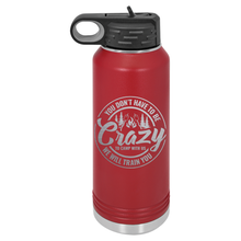 You Don't Have to be Crazy to Camp with Us | Engraved Insulated Bottle with Straw and Spout