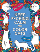 Colorful illustration with playful white cats amidst vibrant floral patterns. Central text reads "Keep F*cking Calm and Color Cats." Humorous tone.