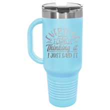Everyone Was Thinking It I Just Said It | Handled Travel Tumbler