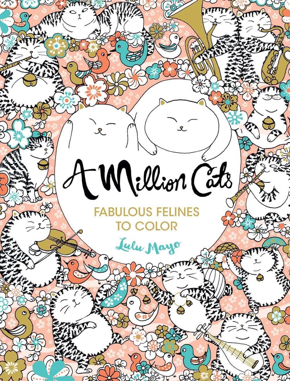 Colorful book cover with playful cats among flowers and birds. Text reads "A Million Cats: Fabulous Felines to Color" by Lulu Mayo. Whimsical and cheerful.