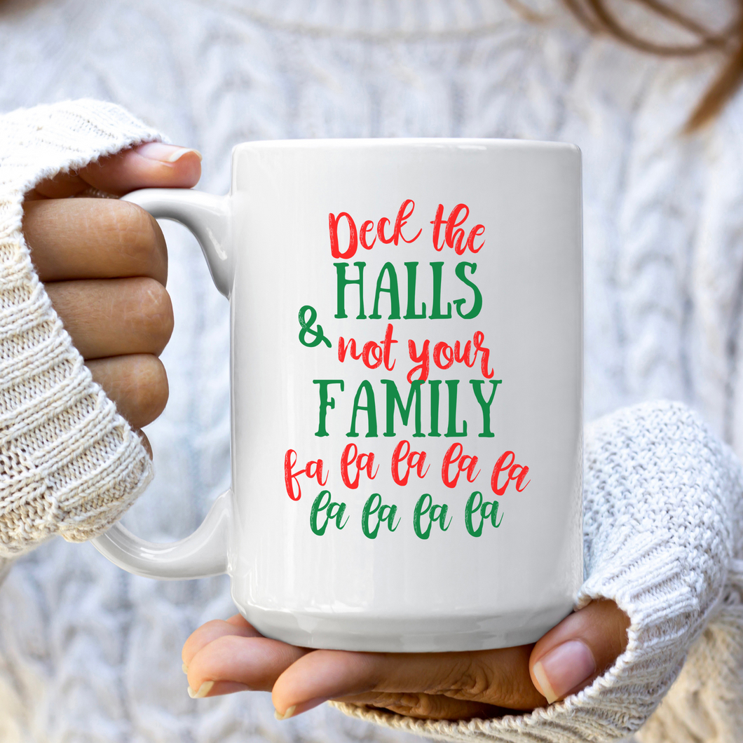 Deck the Halls and Not Your Family Christmas Coffee Mug