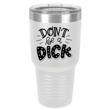 Don't Be a Dick | Polar Camel Tumbler