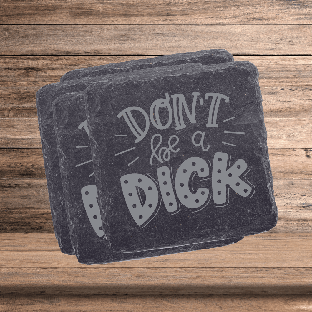 Don't Be a Dick | Slate Coaster Set