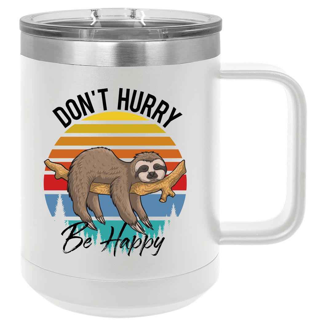 Don't Hurry Be Happy Sloth | 15oz Insulated Mug
