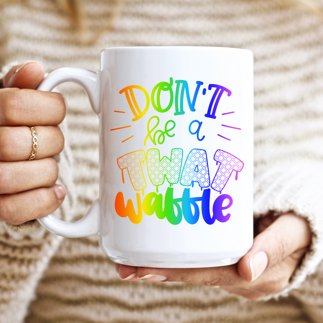 Don't Be A Twatwaffle Coffee Mug