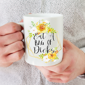 Eat a Bag of Dicks Coffee Mug