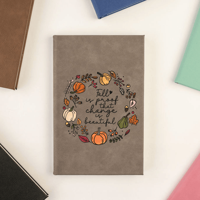 Fall Is Proof That Change Is Beautiful Journal