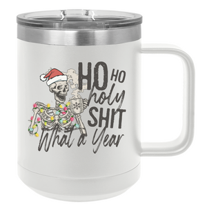 Ho Ho Holy Shit What a Year Christmas | 15oz Insulated Mug