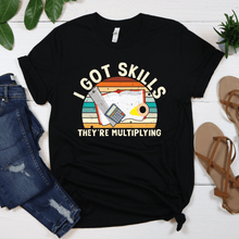 I Got Skills They're Multiplying T-Shirt