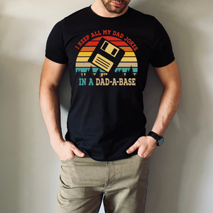 I Keep All My Dad Jokes in a Dad-a-base | Father's Day T-Shirt