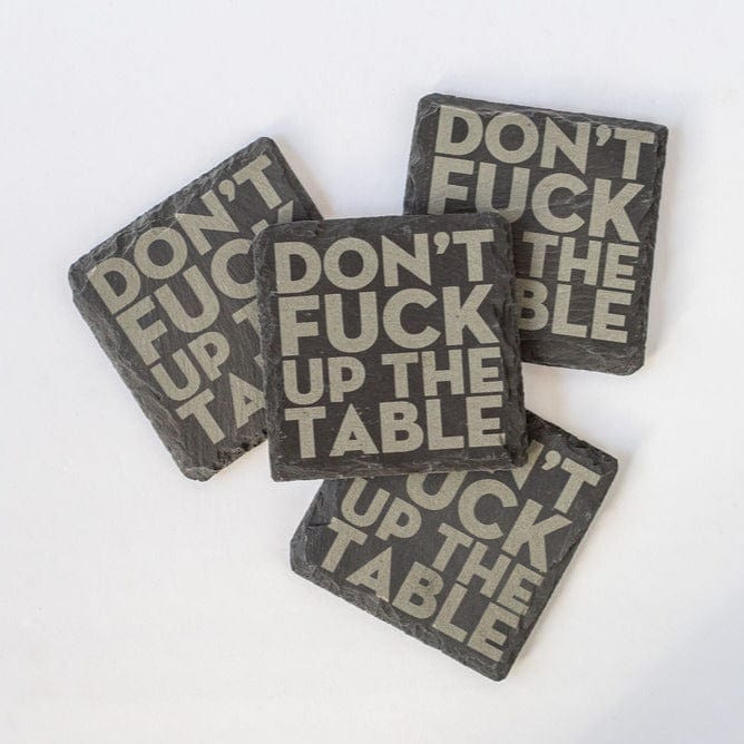 Don't Fuck Up The Table | Slate Coaster Set – Fuzzy Loon Designs