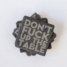 Don't Fuck Up The Table | Slate Coaster Set