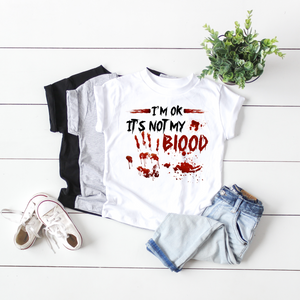 I'm OK It's Not My Blood Kids T-Shirt