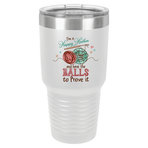 I'm a Happy Hooker and I Have the Balls to Prove It Knitting | Polar Camel Tumbler