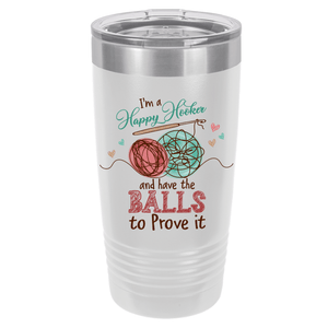 I'm a Happy Hooker and I Have the Balls to Prove It Knitting | Polar Camel Tumbler