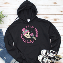 If I Had Feelings They'd Be for You Valentine Hoodie Sweatshirt