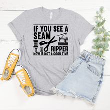 If You See A Seam Ripper T-Shirt