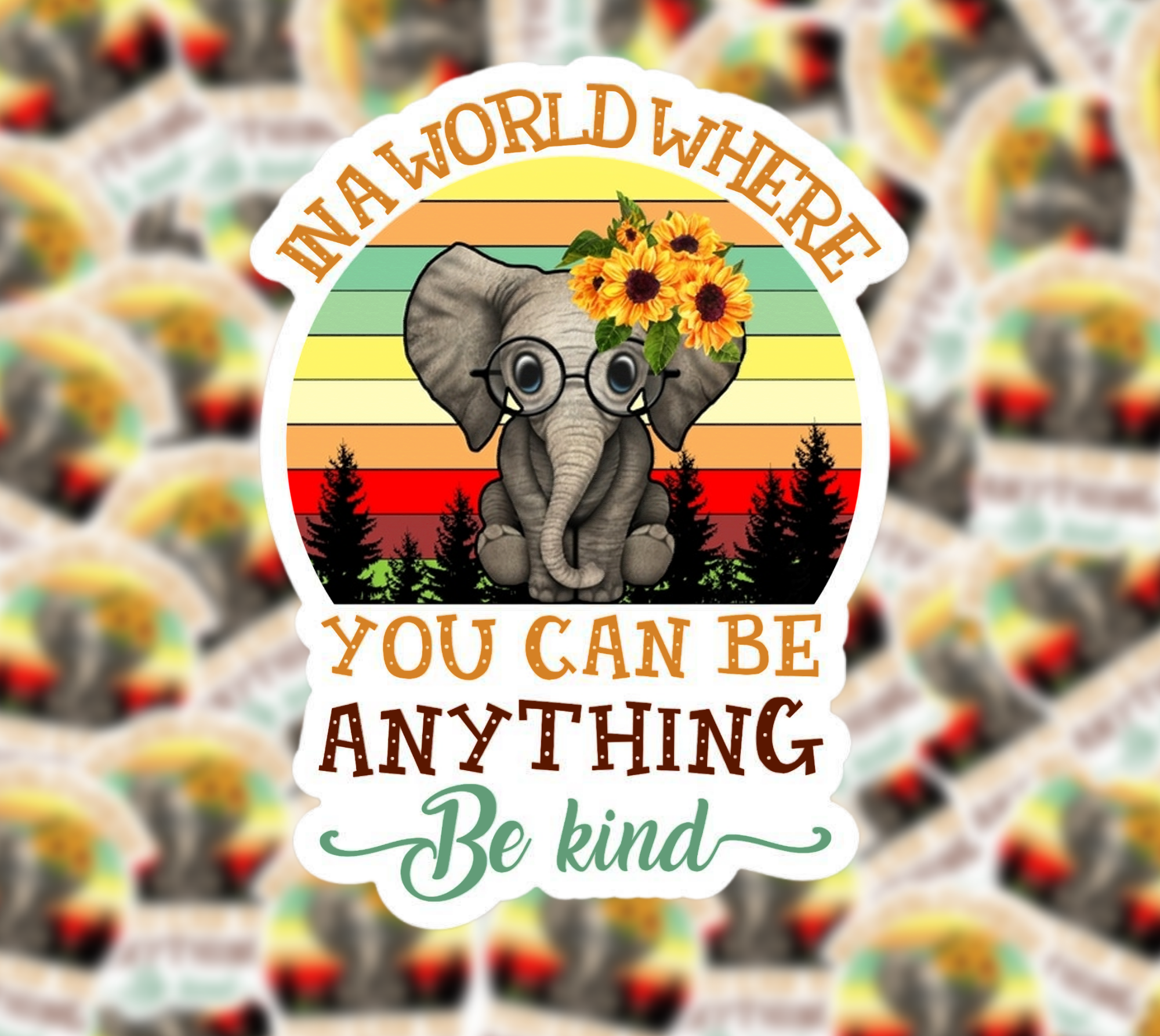 In a World Where You can be anything, be kind.  This cute elephant with glasses and sunflowers sits in front of a retro sunset background.
