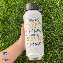 May My Booty Get Fatter and Stomach Flatter | Insulated Bottle with Straw and Spout