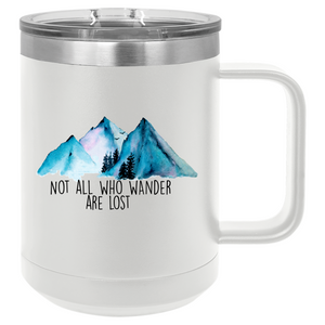 Not All Who Wander Are Lost | 15oz Insulated Mug