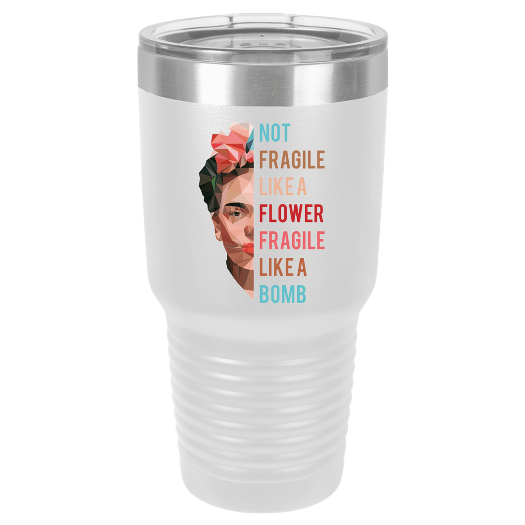 Not Fragile Like a Flower | Polar Camel Tumbler