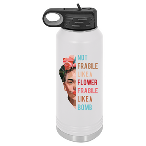 Not Fragile Like a Flower | Insulated Bottle with Straw and Spout
