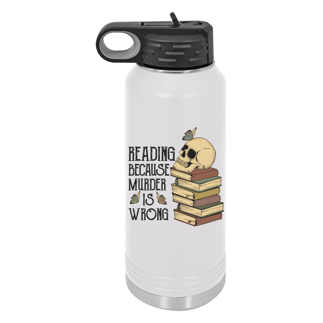 Reading Because Murder Is Wrong | Insulated Bottle with Straw and Spout