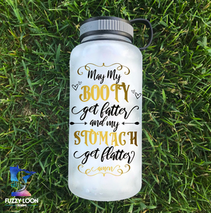 May My Booty Get Fatter and Stomach Flatter  Water Bottle | 34oz