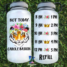Not Today Carole Baskin  Water Bottle | 34oz