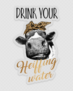 Drink Your Heiffing Water Sticker