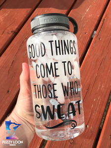 Good Things Come To Those Who Sweat Water Bottle | 34oz