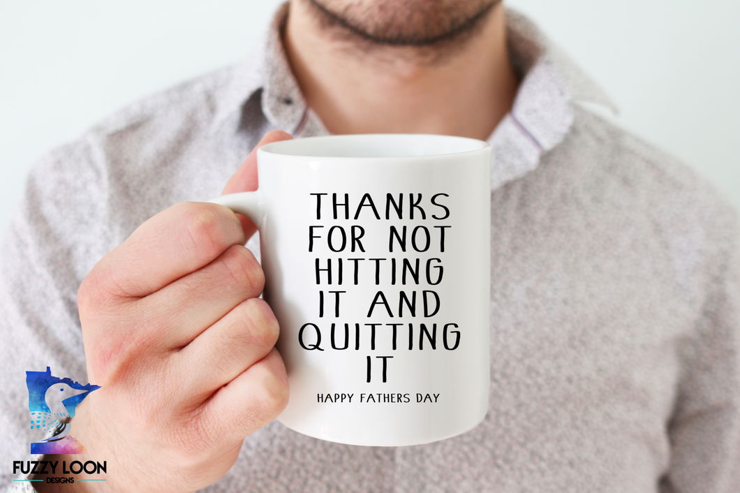 Thanks For Not Hitting It And Quitting It Coffee Mug