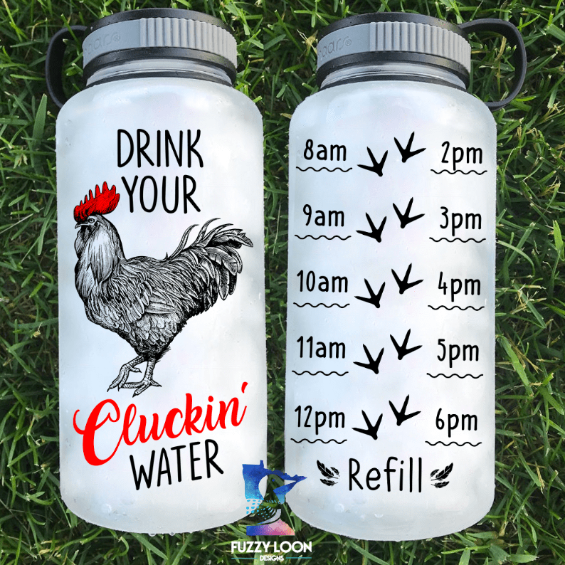 Drink Your Clucking Water Bottle | 34oz