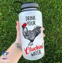 Drink Your Clucking Water Bottle | 34oz