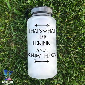 I Drink And I Know Things Water Bottle | 34oz
