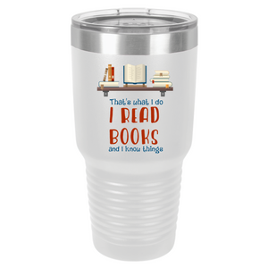 I Read Books and I Know Things | Polar Camel Tumbler