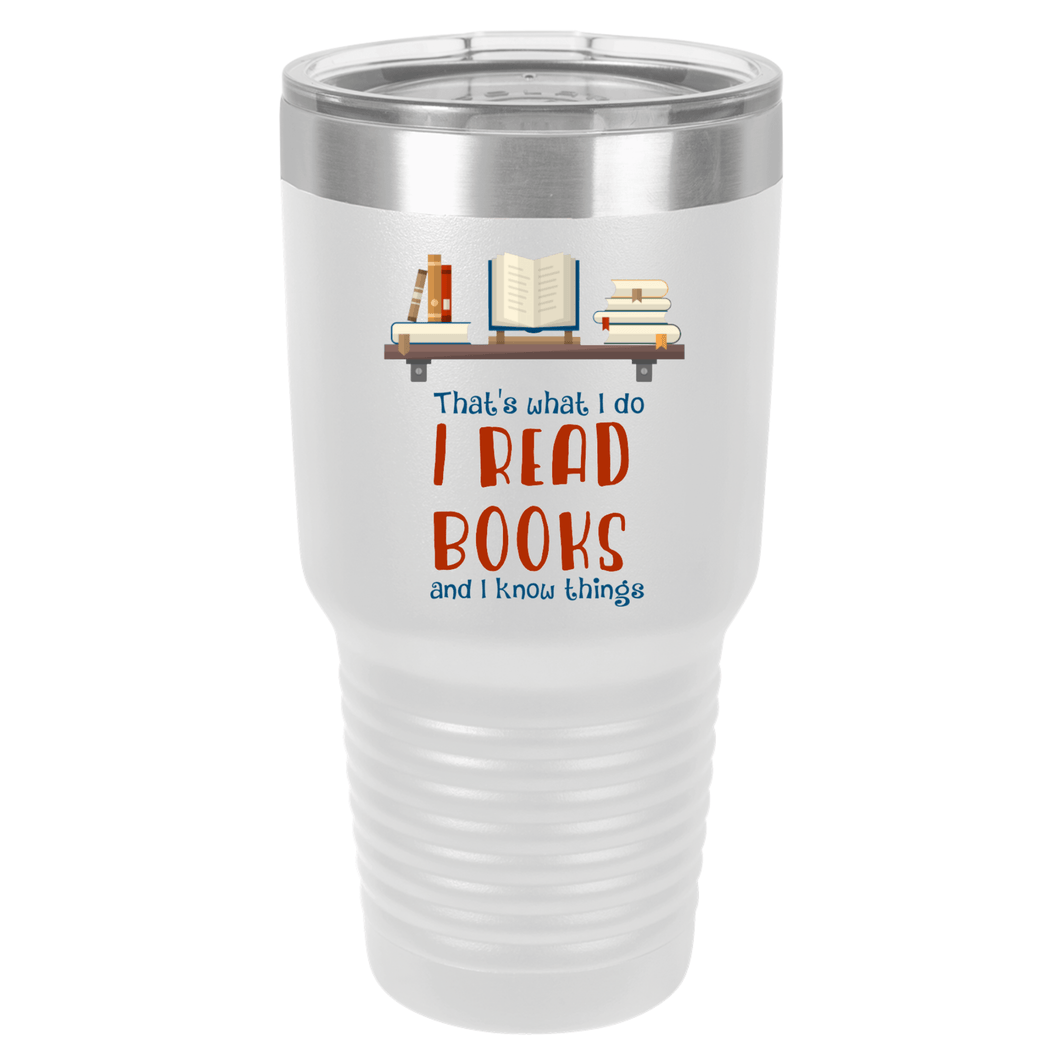 I Read Books and I Know Things | Polar Camel Tumbler
