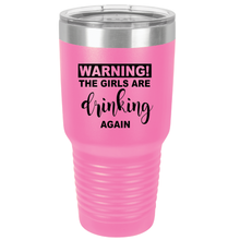 Warning The Girls Are Drinking Again | Polar Camel Tumbler