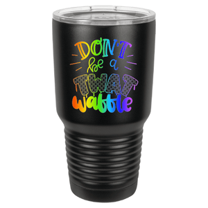 Don't Be a Twatwaffle | Polar Camel Tumbler