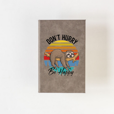 Don't Hurry Be Happy Journal