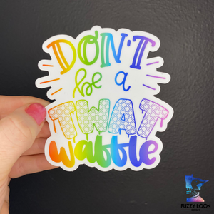 Don't Be a Twatwaffle Sticker