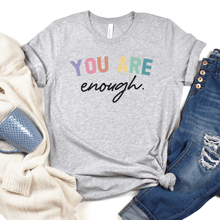You Are Enough T-Shirt