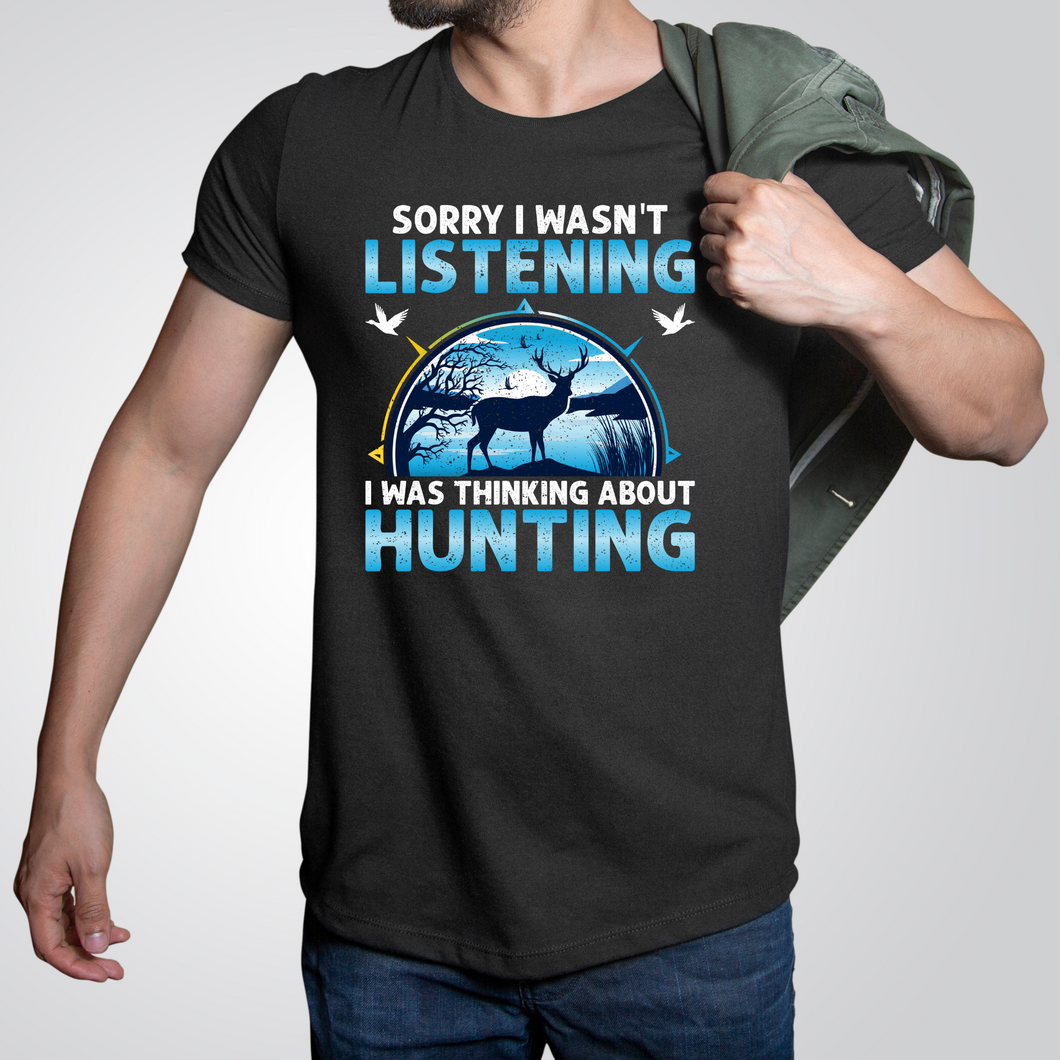 Sorry I Wasn't Listening Hunting Shirt
