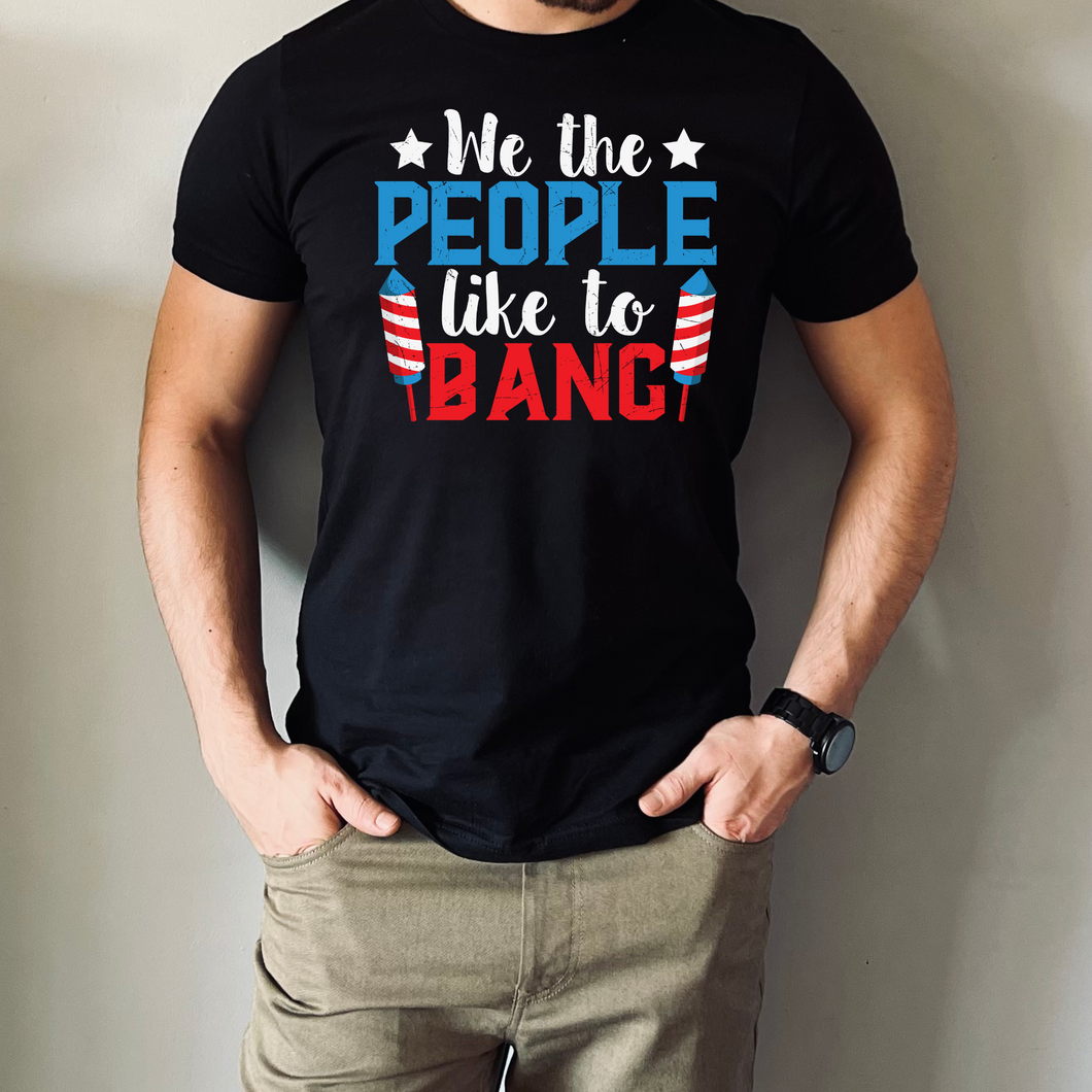 We The People Like To Bang T-Shirt