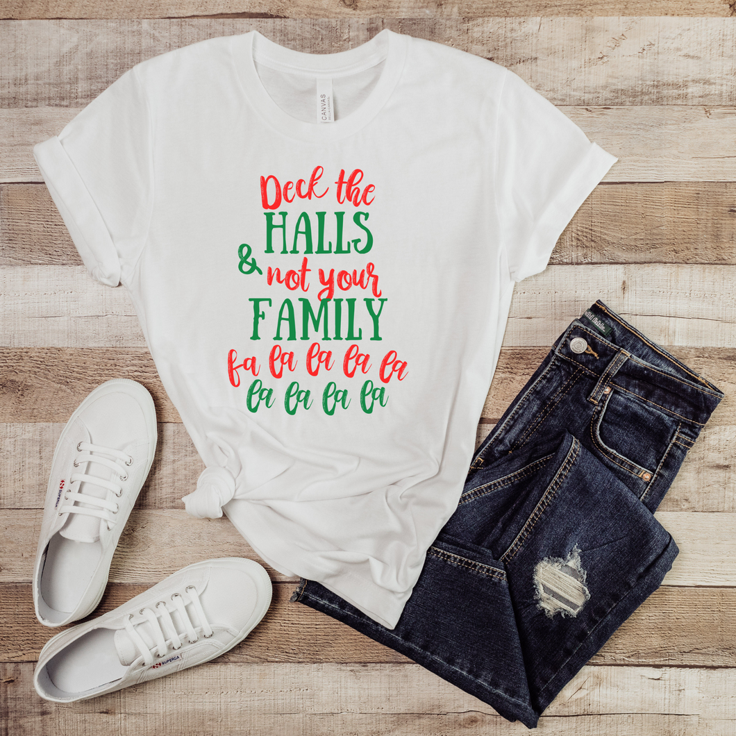 Deck the Halls and Not Your Family Christmas T-Shirt