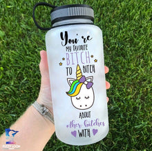 You're My Favorite Bitch Water Bottle | 34oz