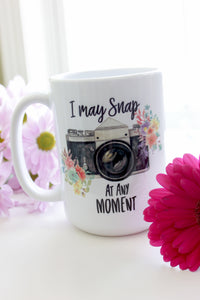 I May Snap At Any Moment Coffee Mug