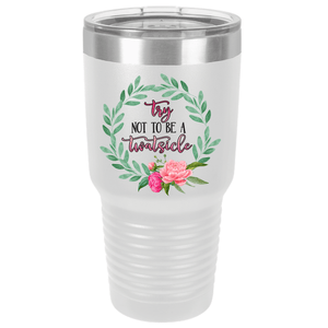 Try Not To Be A Twatsicle | Polar Camel Tumbler