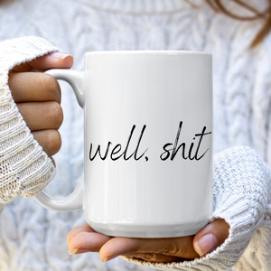 Well, Shit Coffee Mug